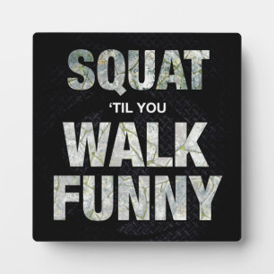 Squat 'Til You Walk Funny Fotoplatte