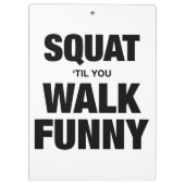 Squat 'Til You Walk Funny Klemmbrett (Rückseite)