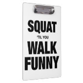 Squat 'Til You Walk Funny Klemmbrett (Rechts)