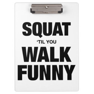 Squat 'Til You Walk Funny Klemmbrett