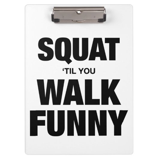 Squat 'Til You Walk Funny Klemmbrett (Vorderseite)
