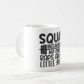 Squat, weil niemand Rap über kleine Hintern Kaffeetasse (Vorderseite Links)