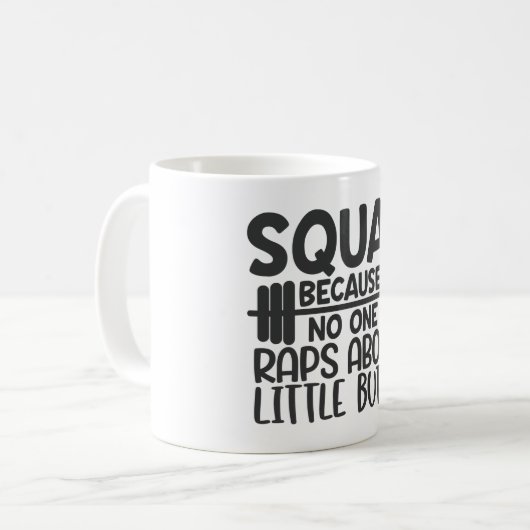Squat, weil niemand Rap über kleine Hintern Kaffeetasse (Vorderseite Links)