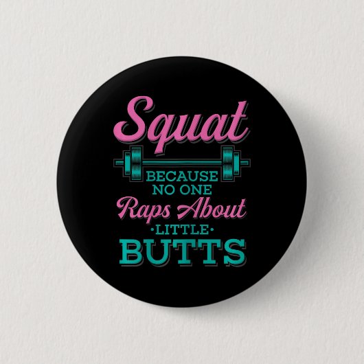 Squat weil niemand über kleine Hintern Fitne Rap Button (Vorderseite)