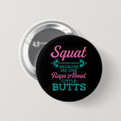 Squat weil niemand über kleine Hintern Fitne Rap Button (Vorne & Hinten)