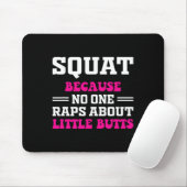 Squat, weil niemand über kleine Hintern Rap lustig Mousepad (Mit Mouse)