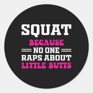 Squat, weil niemand über kleine Hintern Rap lustig Runder Aufkleber
