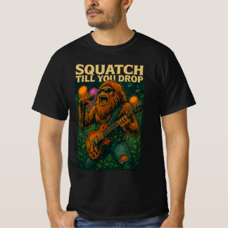 Squatch, bis Sie den Männerwert-T - Shirt ablegen