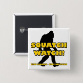 Squatch Watch Funny Sasquatch Bigfoot Yeti Button (Vorne & Hinten)