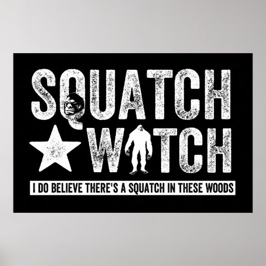 Squatch Watch (für dunkel) Ich glaube wirklich. Poster (Vorne)