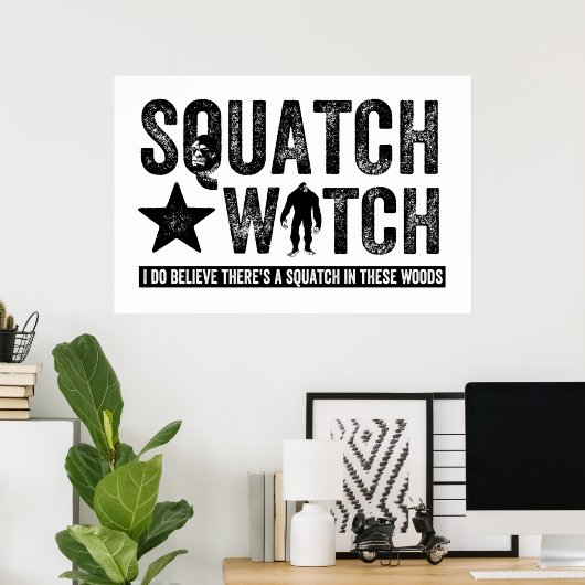 Squatch Watch - Ich glaube Poster (Heimbüro)