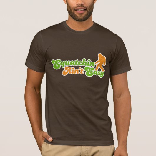 Squatchin ist nicht der einfache T - Shirt (Vorderseite)