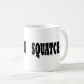 Squatchin, schwarzer Text Kaffeetasse (VorderseiteRechts)