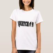 Squatchin, schwarzer Text T-Shirt (Vorderseite)