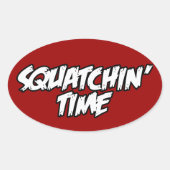 Squatchin Time Ovaler Aufkleber (Vorderseite)
