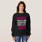 Squats Because Nobody Raps About Little Butts Sweatshirt (Vorne ganz)