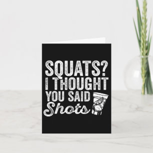 Squats, dachte ich, du sagtest Shots Funny Gym tri Karte