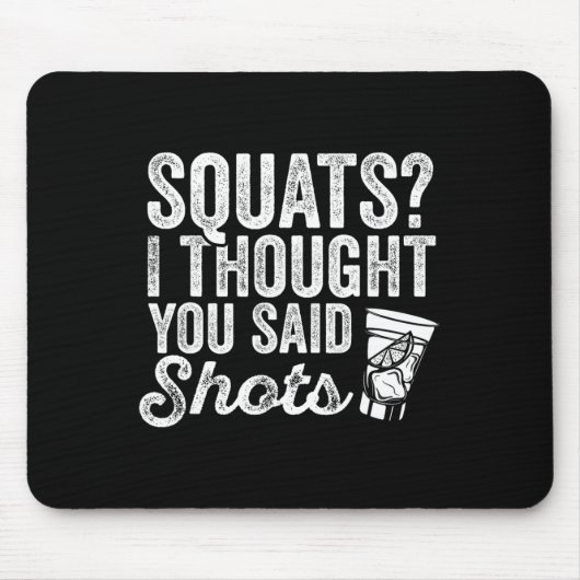 Squats, dachte ich, du sagtest Shots Funny Gym tri Mousepad (Vorne)