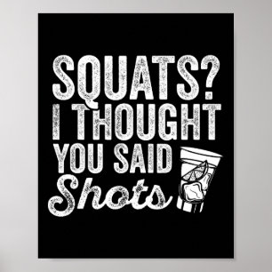 Squats, dachte ich, du sagtest Shots Funny Gym tri Poster