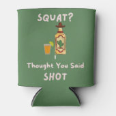 Squats, dachte ich, du sagtest Shots Gym Dosenkühler (Vorderseite)