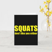 Squats Don't Like You Either Funny Workout Weightl Karte (Gelbe Blume)