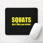 Squats Don't Like You Either Funny Workout Weightl Mousepad (Mit Mouse)