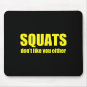 Squats Don't Like You Either Funny Workout Weightl Mousepad (Vorne)