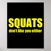 Squats Don't Like You Either Funny Workout Weightl Poster (Vorne)