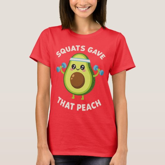 Squats Gave That Peach avocado Fitness Gym Humor T-Shirt (Vorderseite)
