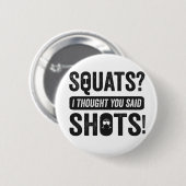 Squats Ich dachte, du sagtest schoss lustige Fitne Button (Vorne & Hinten)