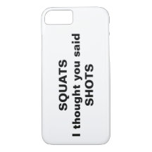 Squats Ich dachte, du sagtest Shots iPhone Case