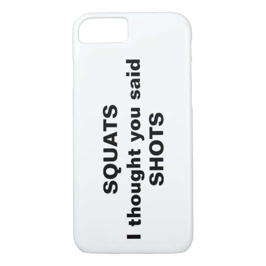 Squats Ich dachte, du sagtest Shots iPhone Case (Rückseite)