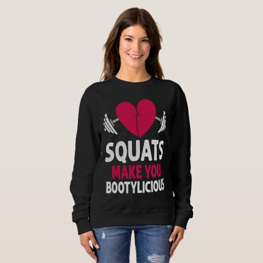 Squats Make You Bootylicious Fitness Booty Nice Wo Sweatshirt (Vorne ganz)