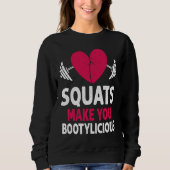 Squats Make You Bootylicious Fitness Booty Nice Wo Sweatshirt (Vorderseite)