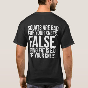 Squats sind schlecht für deine Knie? faux. Fett is T-Shirt
