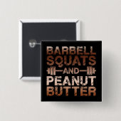 Squats und Erdnussbutter - Bodybuliding Motivation Button (Vorne & Hinten)