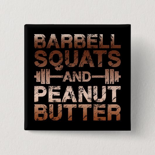 Squats und Erdnussbutter - Bodybuliding Motivation Button (Vorderseite)