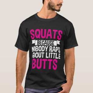 Squats, weil niemand über kleine Ärsche rappt vint T-Shirt