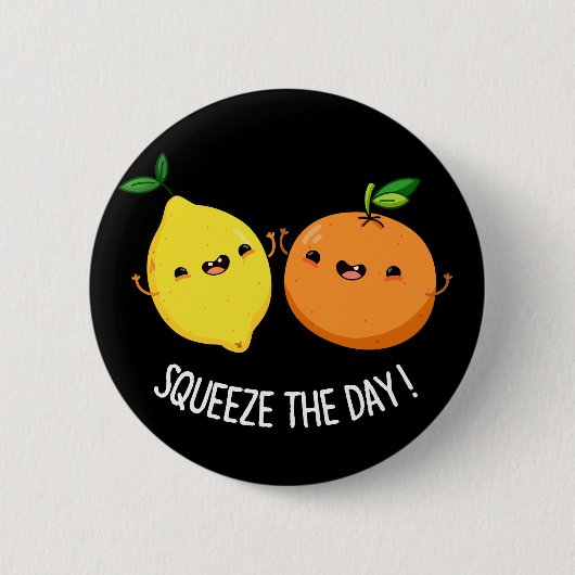 Squeeze den Tag niedlich Früchte Pun Dark BG Button (Vorderseite)