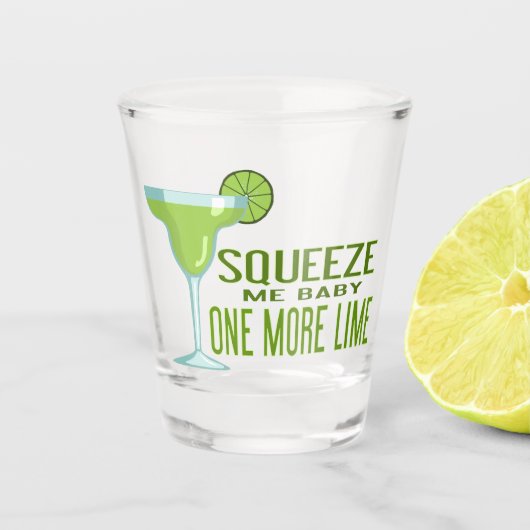 Squeeze Me Baby noch Limon | Tequila Schnapsglas (Vorderseite)