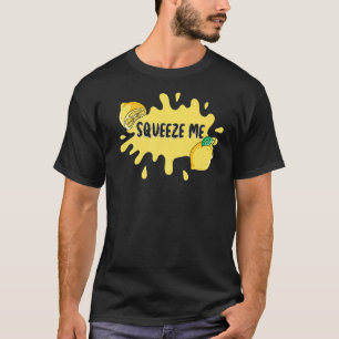 Squeeze me me more härter Zitrusfrüchte Zitrusfrüc T-Shirt