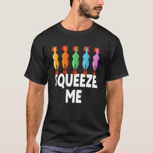 Squeeze Me Rubber Chicken Rubber Chick T-Shirt (Vorderseite)