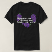 Squeeze mir Stomp me Make me Wine Shirt trinken (Design vorne)