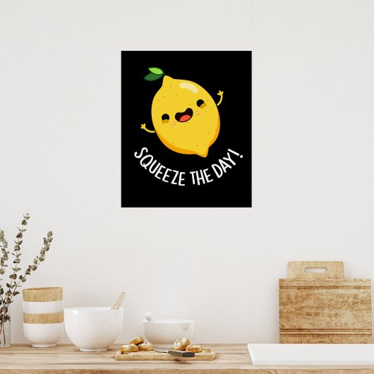 Squeeze The Day Funny Fruit Lemon Pun Dark BG Poster (Küche)