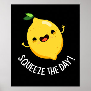 Squeeze The Day Funny Fruit Lemon Pun Dark BG Poster