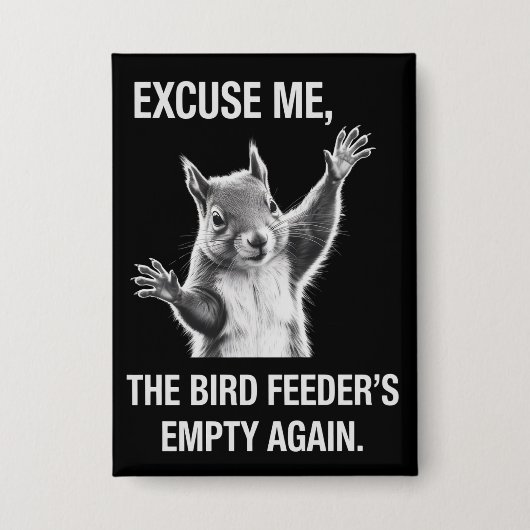 Squirrel Excuse Me, Bird Feeder's Empty Again Button (Vorderseite)