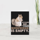 Squirrel Excuse Me Your Birdfeeder Is Empty Karte (Vorderseite)