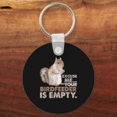 Squirrel Excuse Me Your Birdfeeder Is Empty  Schlüsselanhänger (Vorderseite)