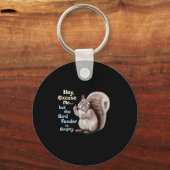 Squirrel Hey, Excuse Me But Your Birdfeeder Is Emp Schlüsselanhänger (Vorderseite)