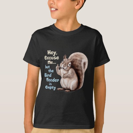 Squirrel Hey, Excuse Me But Your Birdfeeder Is Emp T-Shirt (Vorderseite)
